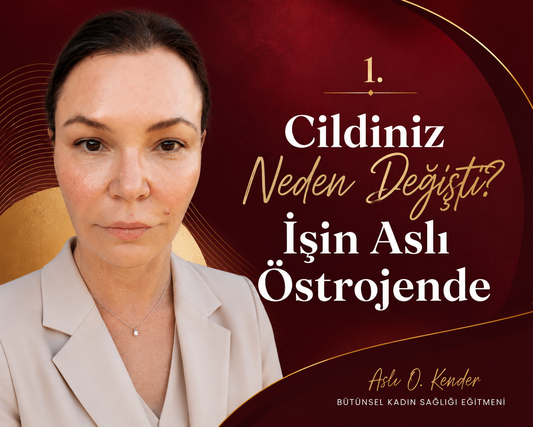 Cildiniz Neden Değişti? İşin Aslı Östrojende