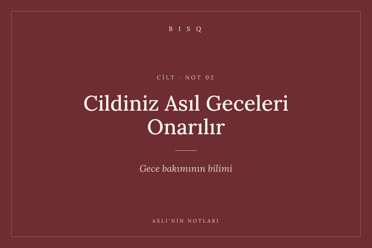 Cildiniz Asıl Geceleri Onarılır