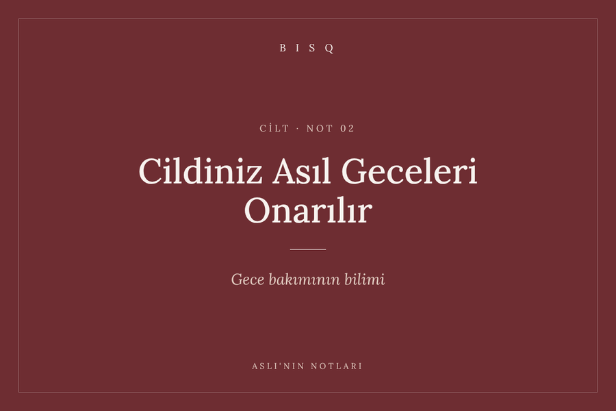 Cildiniz Asıl Geceleri Onarılır