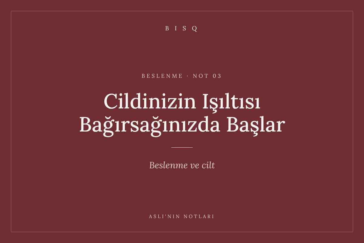Cildinizin Işıltısı Bağırsağınızda Başlar