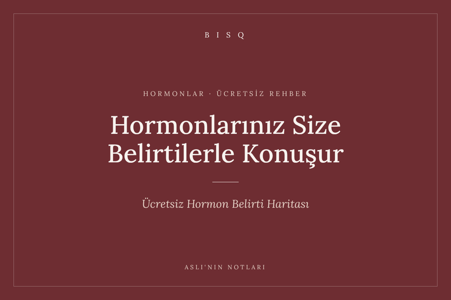 Hormonlarınız Size Belirtilerle Konuşur – Hormon Belirti Haritası